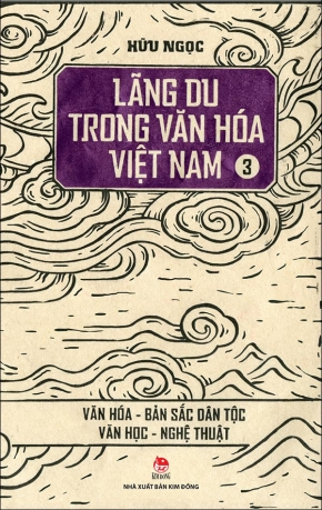  Lãng du trong văn hóa Việt Nam - Tập 3 (Văn hóa - Bản sắc dân tộc - Văn học - Nghệ thuật) 
