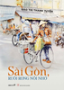  Sài Gòn, Ruổi Rong Nỗi Nhớ 
