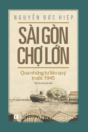  Sài Gòn Chợ Lớn Qua Những Tư Liệu Quý Trước 1945 