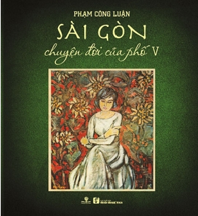  SÀI GÒN - CHUYỆN ĐỜI CỦA PHỐ 5 (BÌA CỨNG) 
