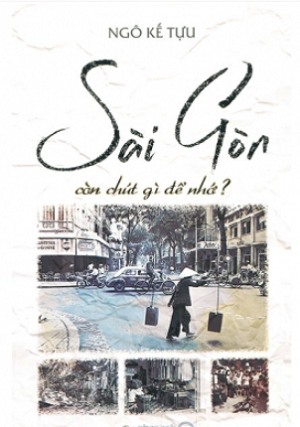  SÀI GÒN CÒN CHÚT GÌ ĐỂ NHỚ? 
