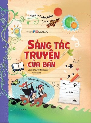  Sáng Tác Truyện Của Bạn - Louie Stowell 