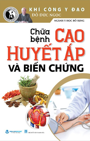  Chữa Bệnh Cao Huyết Áp Và Biến Chứng (Tái bản 2024) - Đỗ Đức Ngọc 