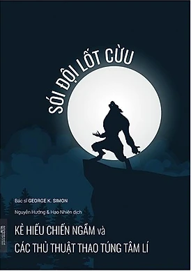  Sói Đội Lốt Cừu - Kẻ Hiếu Chiến Ngầm Và Các Thủ Thuật Thao Túng Tâm Lí 