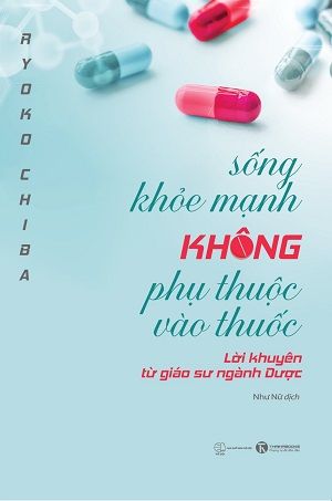  Sống khỏe mạnh không phụ thuộc vào thuốc - Ryoko Chiba 