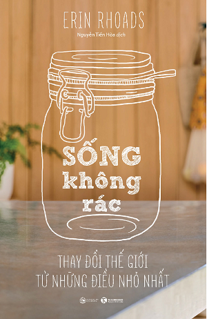  Sống Không Rác - Thay Đổi Thế Giới Từ Những Điều Nhỏ Nhất 