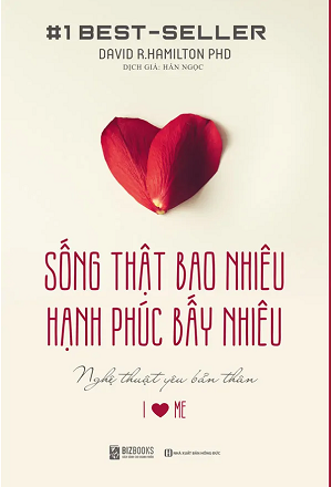  Sống Thật Bao Nhiêu, Hạnh Phúc Bấy Nhiêu: Nghệ Thuật Yêu Bản Thân 