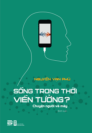  Sống trong thời viễn tưởng - Chuyện người và máy 