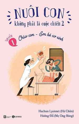  Nuôi Con Không Phải Là Cuộc Chiến - Chào Con Em Bé Sơ Sinh 