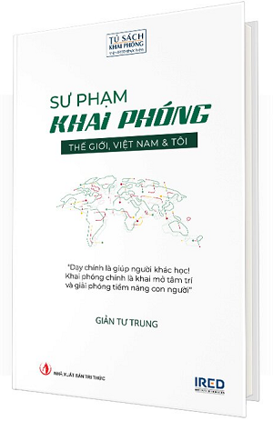  Sư Phạm Khai Phóng - Thế Giới, Việt Nam Và Tôi - Giản Tư Trung 