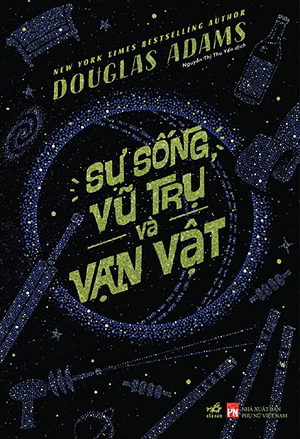  Sự Sống, Vũ Trụ Và Vạn Vật - Douglas Adams 