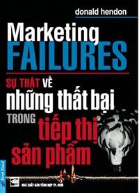  Sự Thật Về Những Thất Bại Trong Tiếp Thị Sản Phẩm 