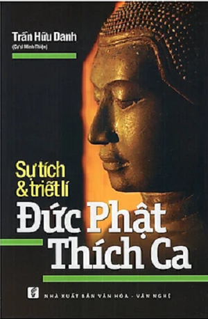  SỰ TÍCH VÀ TRIẾT LÍ ĐỨC PHẬT THÍCH CA 