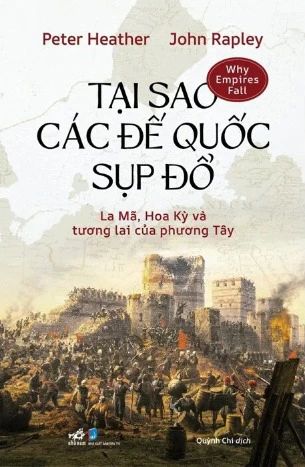  Tại Sao Các Đế Quốc Sụp Đổ - La Mã, Hoa Kỳ Và Tương Lai Của Phương Tây 