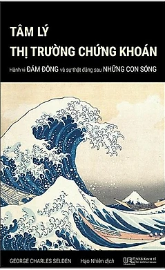  Tâm Lý Thị Trường Chứng Khoán - Hành Vi Đám Đông Và Sự Thật Đằng Sau Những Con Sóng 