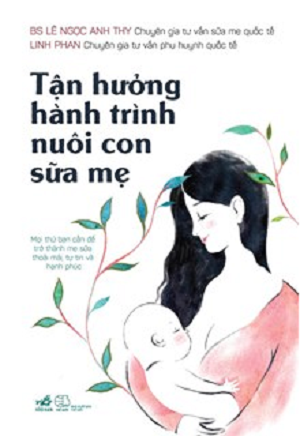  TẬN HƯỞNG HÀNH TRÌNH NUÔI CON SỮA MẸ 