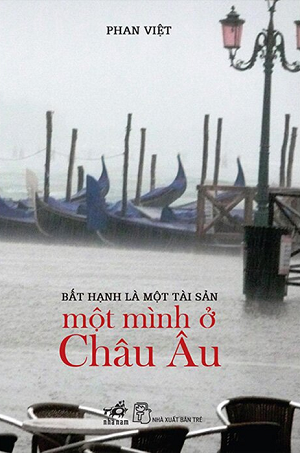  Bất Hạnh Là Một Tài Sản - Một Mình Ở Châu Âu (Tái bản 2023) - Phan Việt 