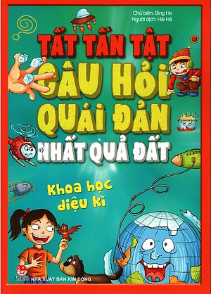  Tất Tần Tật Câu Hỏi Quái Đản Nhất Quả Đất - Khoa Học Diệu Kì 