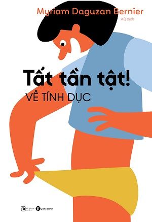  Tất Tần Tật! Về Tính Dục - Myriam Daguzan Bernier 