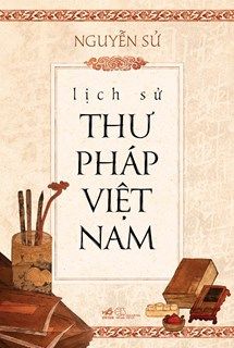  LỊCH SỬ THƯ PHÁP VIỆT NAM 