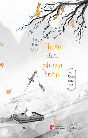  Thiên Địa Phong Trần (Tập 1): Khúc Cung Oán - Hà Thủy Nguyên 
