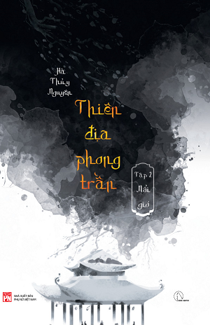  Thiên Địa Phong Trần (Tập 2): Nổi Gió - Hà Thủy Nguyên 