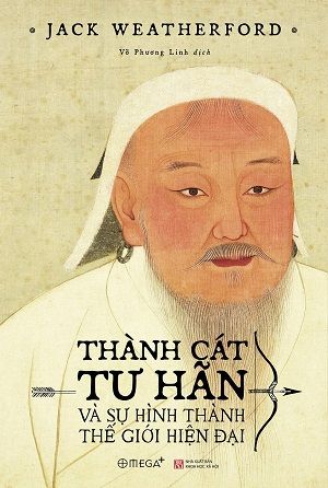  Thành Cát Tư Hãn Và Sự Hình Thành Thế Giới Hiện Đại - Bìa mềm - Tái bản 2023 - Jack Weatherford 