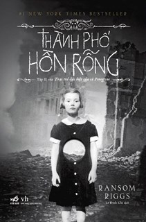  Thành Phố Hồn Rỗng - Tập 2 Của Trại Trẻ Đặc Biệt Của Cô Peregrine - Tái bản 2023 - Ransom Riggs 