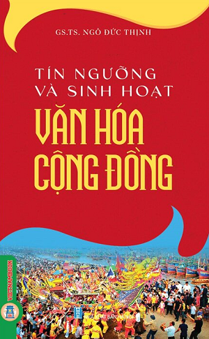  Tín Ngưỡng Và Sinh Hoạt Văn Hoá Cộng Đồng - Ngô Đức Thịnh 