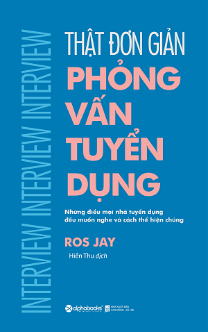  Thật đơn giản – Phỏng vấn tuyển dụng 