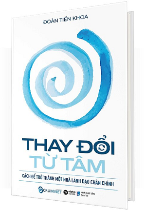  Thay Đổi Từ Tâm Cách Để Trở Thành Một Nhà Lãnh Đạo Chân Chính - Bìa Cứng - Đoàn Tiến Khoa 