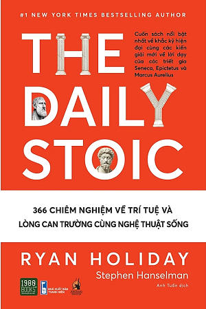  THE DAILY STOIC - 366 CHIÊM NGHIỆM VỀ TRÍ TUỆ VÀ LÒNG CAN TRƯỜNG CÙNG NGHỆ THUẬT SỐNG 