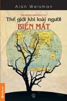  Thế Giới Khi Loài Người Biến Mất 