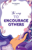  The Way To Encourage Others (Song Ngữ Anh - Việt) 