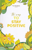  The Way To Stay Positive 