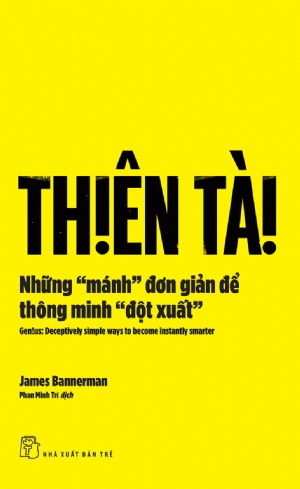  THIÊN TÀI - NHỮNG "MÁNH" ĐƠN GIẢN ĐỂ THÔNG MINH "ĐỘT XUẤT" 