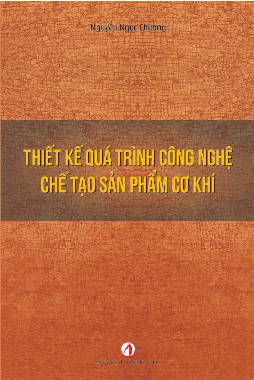  Thiết Kế Quá Trình Công Nghệ Chế Tạo Sản Phẩm Cơ Khí 