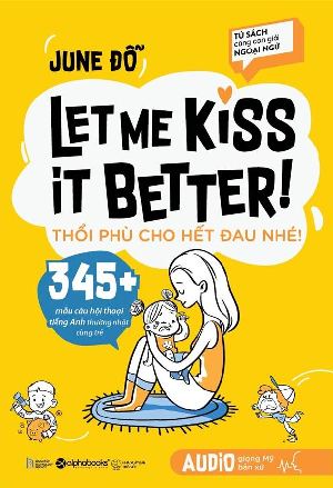  Let me kiss it better! - Thổi phù cho hết đau nhé! 