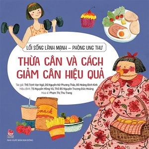  LỐI SỐNG LÀNH MẠNH - PHÒNG UNG THƯ - THỪA CÂN VÀ CÁCH GIẢM CÂN HIỆU QUẢ 