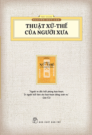  THUẬT XỬ THẾ CỦA NGƯỜI XƯA - Tái bản 2023 - Thu Giang Nguyễn Duy Cần 
