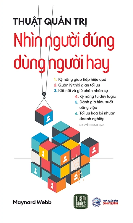  Thuật Quản Trị: Nhìn Người Đúng, Dùng Người Hay - Maynard Webb 
