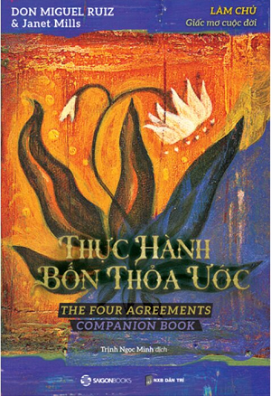  Thực Hành Bốn Thỏa Ước - Làm Chủ Giấc Mơ Cuộc Đời 