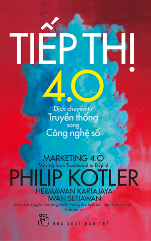  TIẾP THỊ 4.0: DỊCH CHUYỂN TỪ TRUYỀN THỐNG SANG CÔNG NGHỆ SỐ (Tái bản 2022) 
