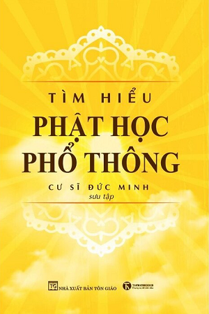  Tìm Hiểu Phật Học Phổ Thông - Cư Sĩ Đức Minh 