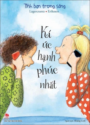  TÌNH BẠN TRONG SÁNG - KÍ ỨC HẠNH PHÚC NHẤT 