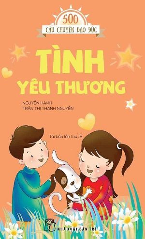  500 CÂU CHUYỆN ĐẠO ĐỨC 05 - TÌNH YÊU THƯƠNG 