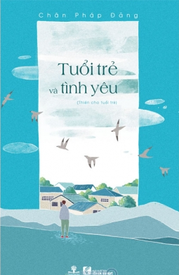  TUỔI TRẺ VÀ TÌNH YÊU (THIỀN CHO TUỔI TRẺ) 