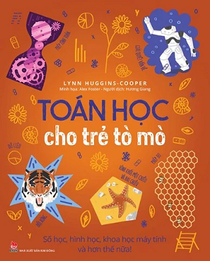  TOÁN HỌC CHO TRẺ TÒ MÒ - SỐ HỌC, HÌNH HỌC, KHOA HỌC MÁY TÍNH VÀ HƠN THẾ NỮA! 