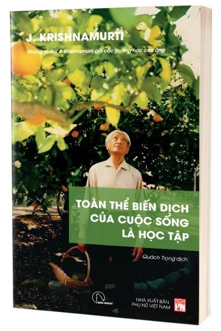  Toàn thể biến dịch của cuộc sống là học tập - J. Krishnamurti 