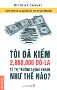 Tôi Đã Kiếm 2.000.000 Đô La Từ Thị Trường Chứng Khoán Như Thế Nào? - tái bản 2018 